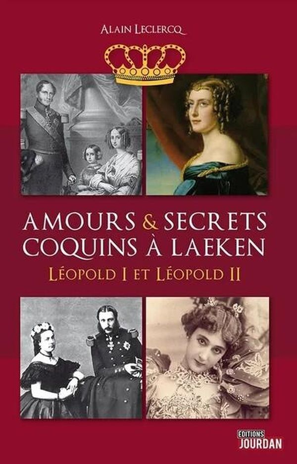 Couverture du livre « AMOURS ET SECRETS COQUINS A LAEKEN - TOME 01 LEOPOLD I ET LEOPOLD II - VOL01 » de Alain Leclercq, librairie Les Contes Infusés à Corte