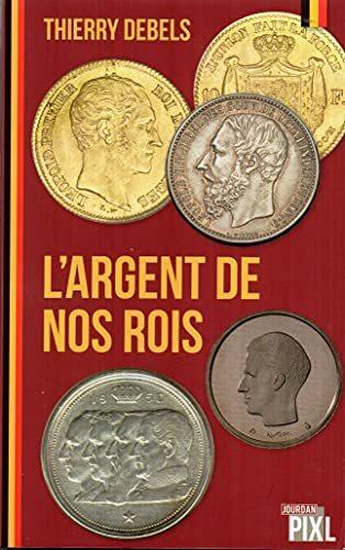 Couverture du livre « L'ARGENT DE NOS ROIS » de Thierry Debels, librairie Les Contes Infusés à Corte