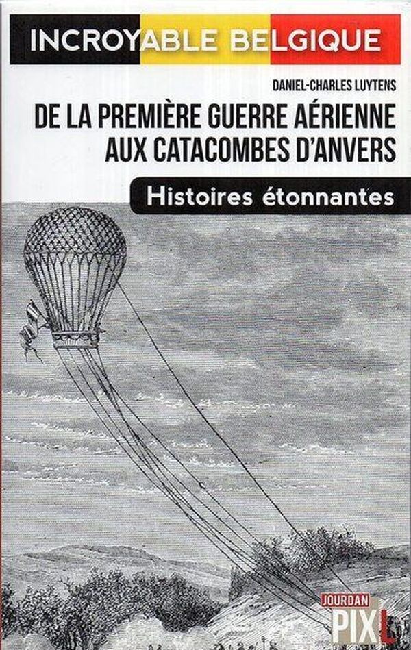 Couverture du livre « DE LA PREMIERE GUERRE AERIENNE AUX CATACOMBES D'ANVERS » de D-C. Luytens, librairie Les Contes Infusés à Corte
