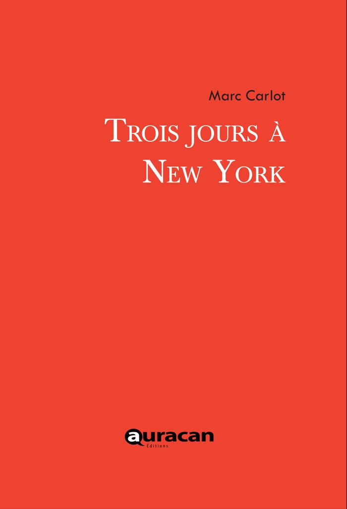 Couverture du livre « TROIS JOURS A NEW YORK » de Marc Carlot, librairie Les Contes Infusés à Corte