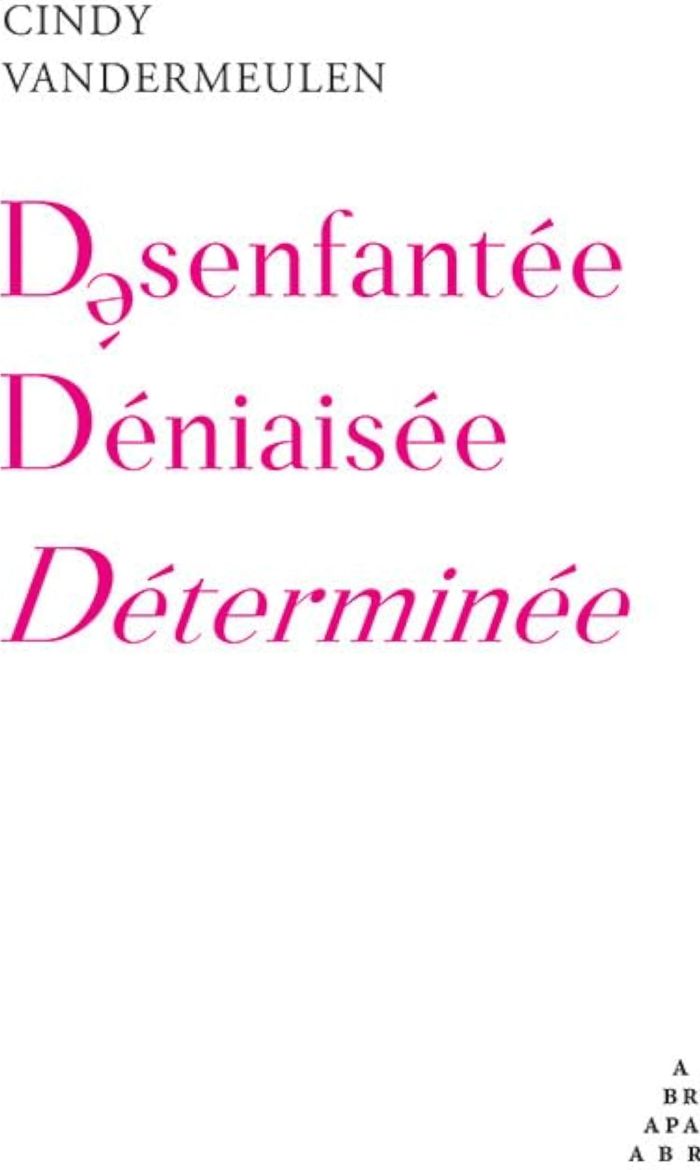 Couverture du livre « Désenfantée, déniaisée, déterminée » de Cindy Vandermeulen, librairie Les Contes Infusés à Corte