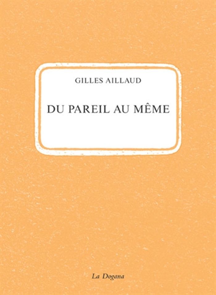 Couverture du livre « DU PAREIL AU MEME » de Gilles Aillaud, librairie Les Contes Infusés à Corte