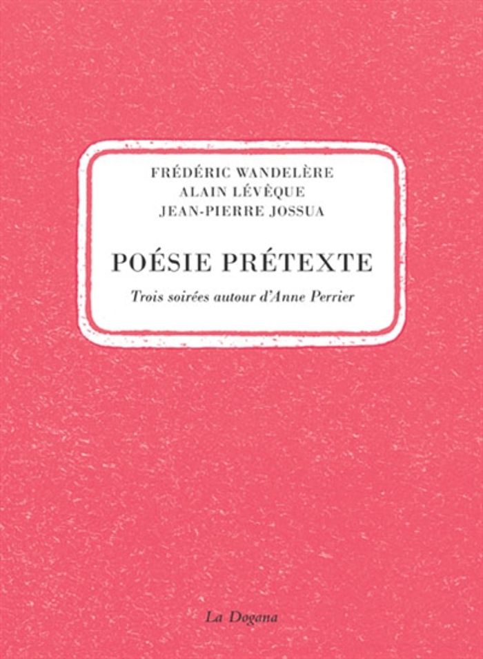 Couverture du livre « POESIE PRETEXTE - TROIS SOIREES AUTOUR D'ANNE PERRIER » de Collectif, librairie Les Contes Infusés à Corte