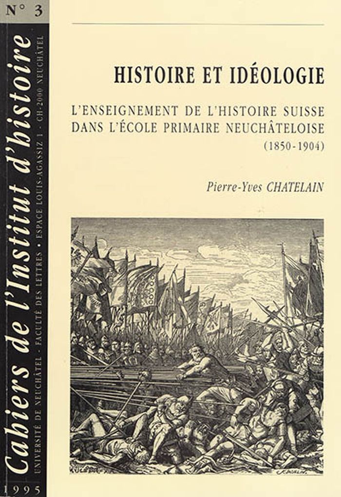 Couverture du livre « HISTOIRE ET IDEOLOGIE. L'ENSEIGNEMENT DE L'HISTOIRE SUISSE DANS L'ECO LE PRIMAIRE NEUCHATELOISE (185 » de Pierre-Yv Chatelain, librairie Les Contes Infusés à Corte