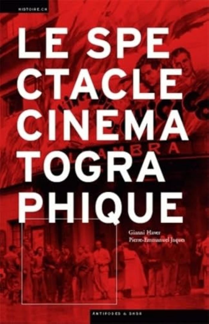 Couverture du livre « LE SPECTACLE CINEMATOGRAPHIQUE EN SUISSE, 1895-1945 » de Gianni Haver, librairie Les Contes Infusés à Corte