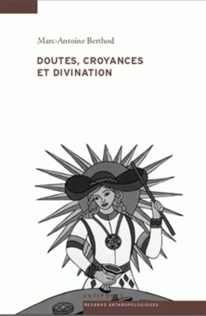 Couverture du livre « DOUTES, CROYANCES ET DIVINATION. UNE ANTHROPOLOGIE DE L'INSPIRATION D ES DEVINS ET DE LA VOYANCE » de Marc-Antoine Berthod, librairie Les Contes Infusés à Corte