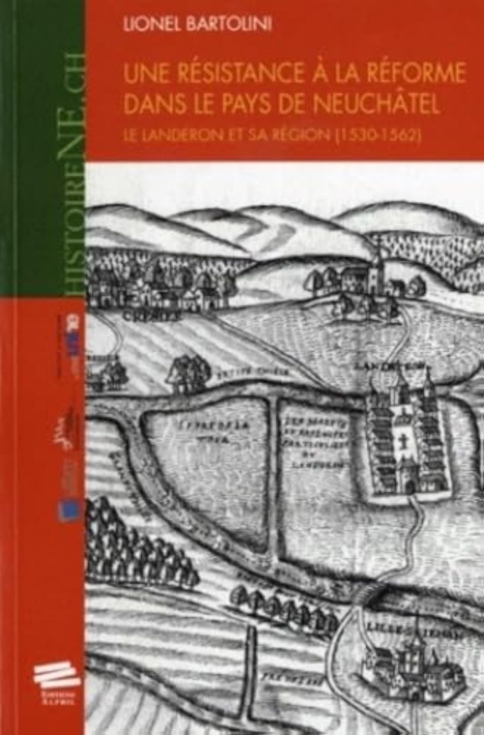 Couverture du livre « UNE RESISTANCE A LA REFORME DANS LE PAYS DE NEUCHATEL - LE LANDERON ET SA REGION, 1530-1562 » de Bartolini, librairie Les Contes Infusés à Corte