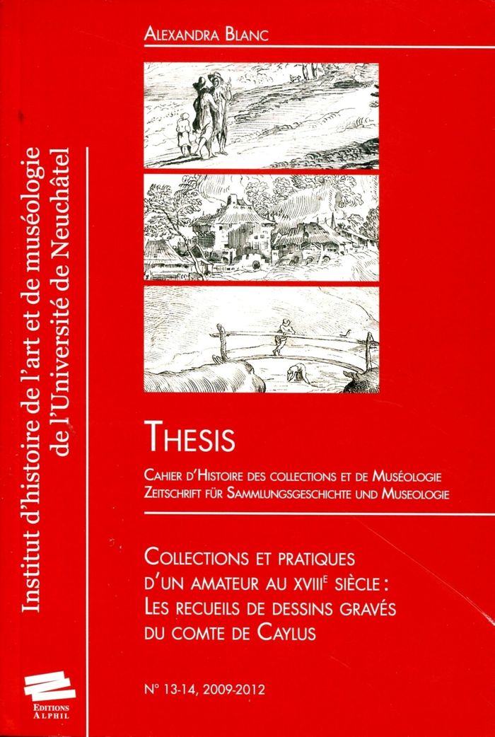 Couverture du livre « THESIS, N 13-14/2009-2012. COLLECTIONS ET PRATIQUES D'UN AMATEUR AU X VIIIE SIECLE : LES RECUEILS DE » de Alexandra Blanc, librairie Les Contes Infusés à Corte