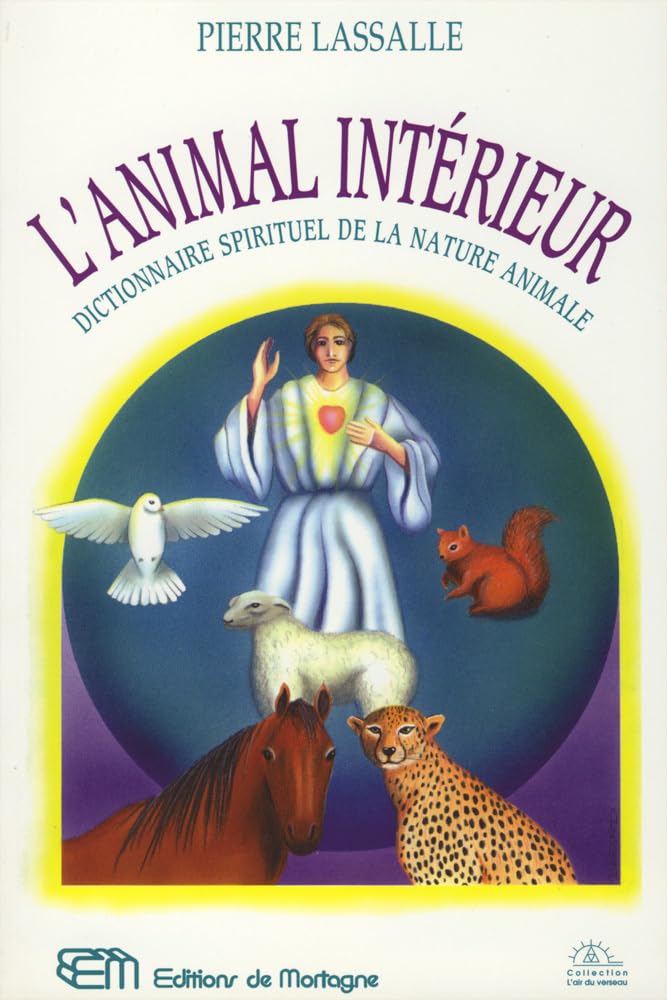 Couverture du livre « L'ANIMAL INTERIEUR - DICTIONNAIRE DE LA NATURE ANIMALE » de Pierre Lassalle, librairie Les Contes Infusés à Corte