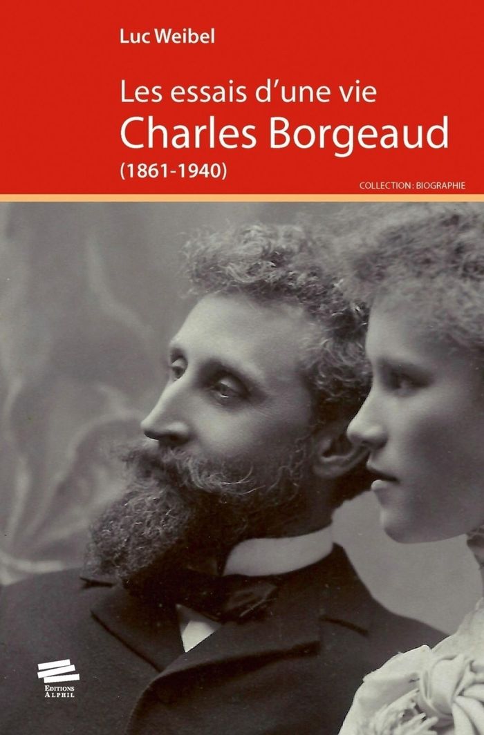 Couverture du livre « LES ESSAIS D'UNE VIE - CHARLES BORGEAUD (1861-1940) » de Luc Weibel, librairie Les Contes Infusés à Corte