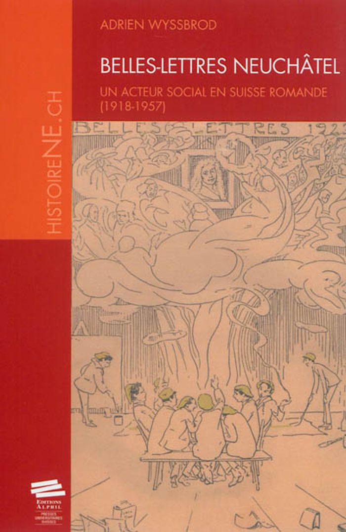 Couverture du livre « BELLES-LETTRES NEUCHATEL - UN ACTEUR SOCIAL EN SUISSE ROMANDE (1918-1957) », librairie Les Contes Infusés à Corte