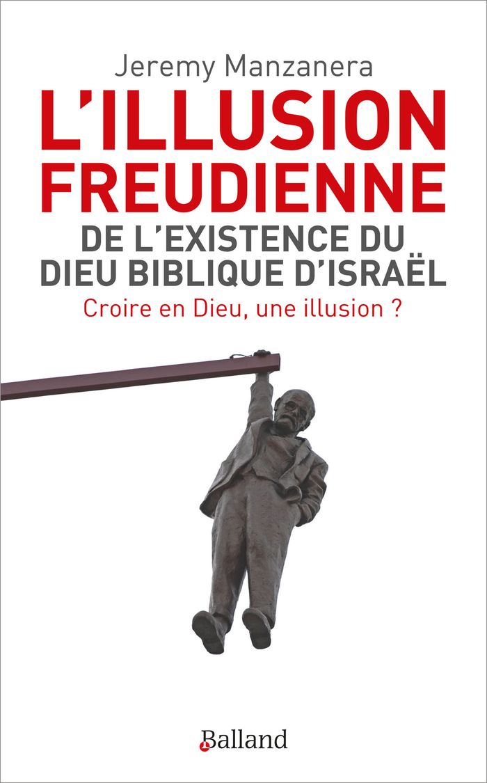Couverture du livre « L'illusion freudienne : de l'existence du Dieu biblique d'Israël » de Jérémy Manzanera, librairie Les Contes Infusés à Corte
