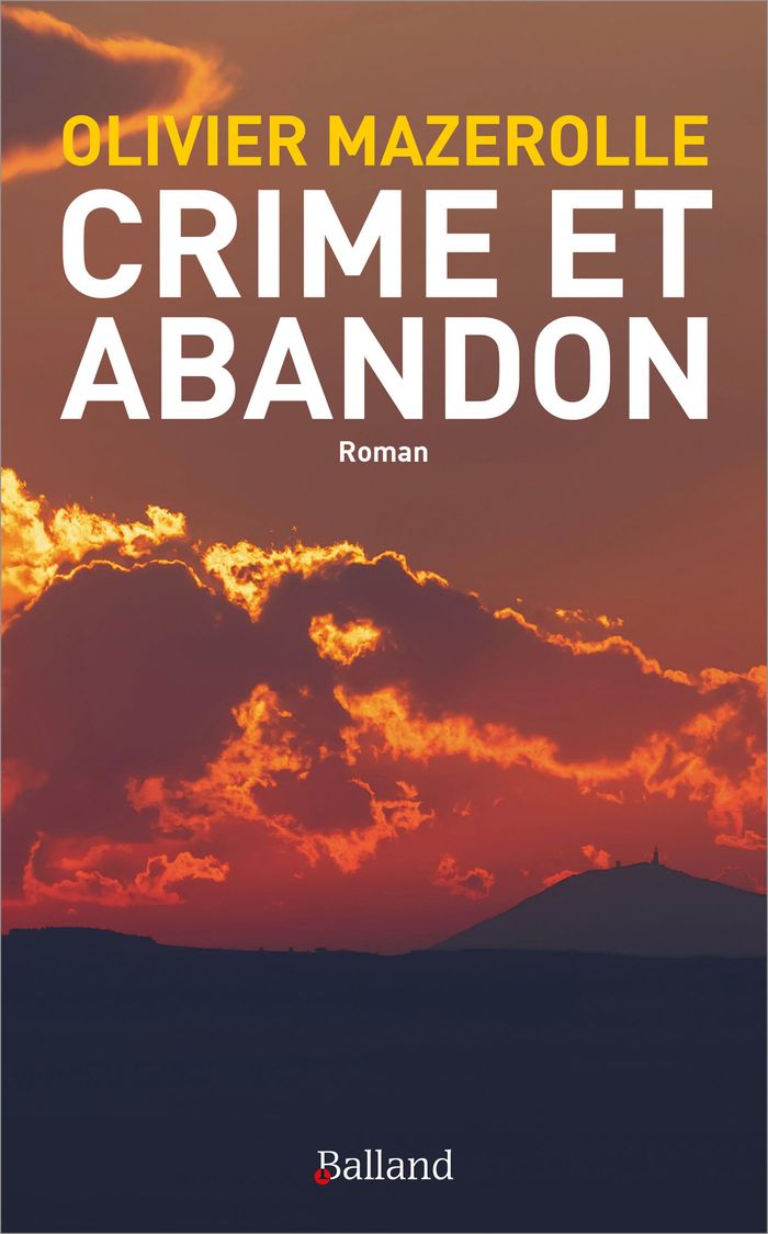 Couverture du livre « Crime et abandon : roman » de Olivier Mazerolle, librairie Les Contes Infusés à Corte