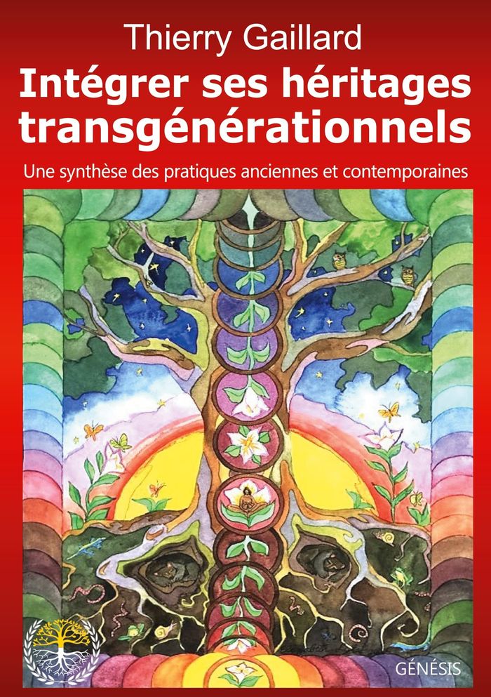 Couverture du livre « INTEGRER SES HERITAGES TRANSGENERATIONNELS - UNE SYNTHESE DES PRATIQUES ANCIENNES ET CONTEMPORAINES » de Thierry Gaillard, librairie Les Contes Infusés à Corte