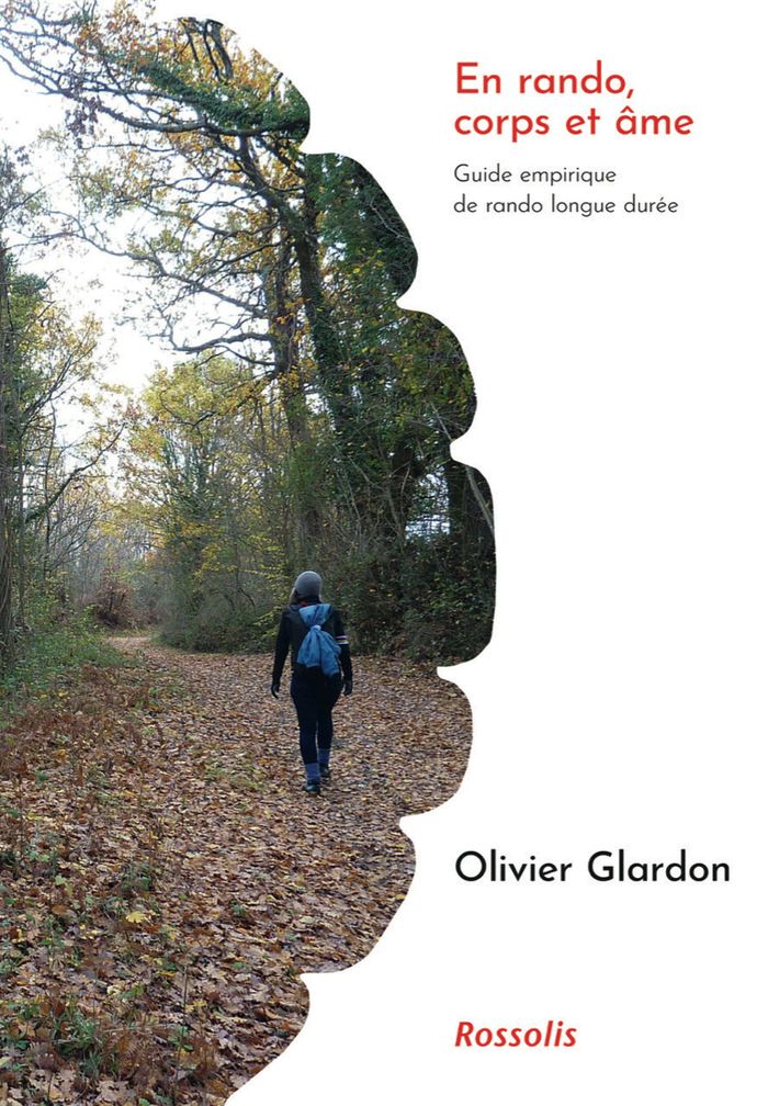 Couverture du livre « EN RANDO, CORPS ET AME - GUIDE EMPIRIQUE DE RANDO LONGUE DUREE » de Olivier Glardon, librairie Les Contes Infusés à Corte