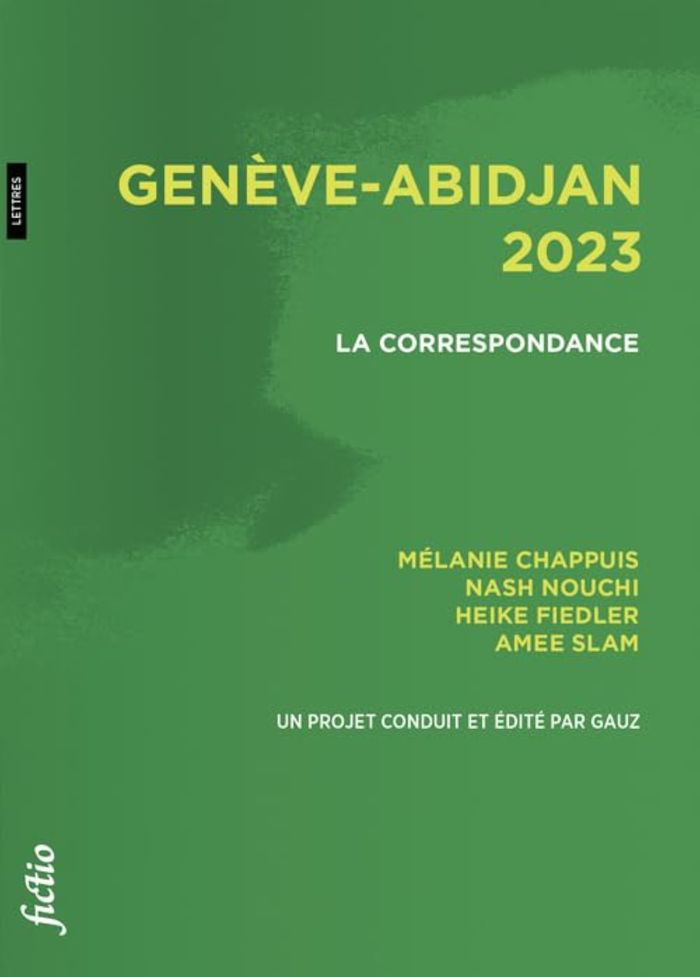 Couverture du livre « GENEVE-ABIDJAN 2023. LA CORRESPONDANCE » de Chappuis/nouchi, librairie Les Contes Infusés à Corte