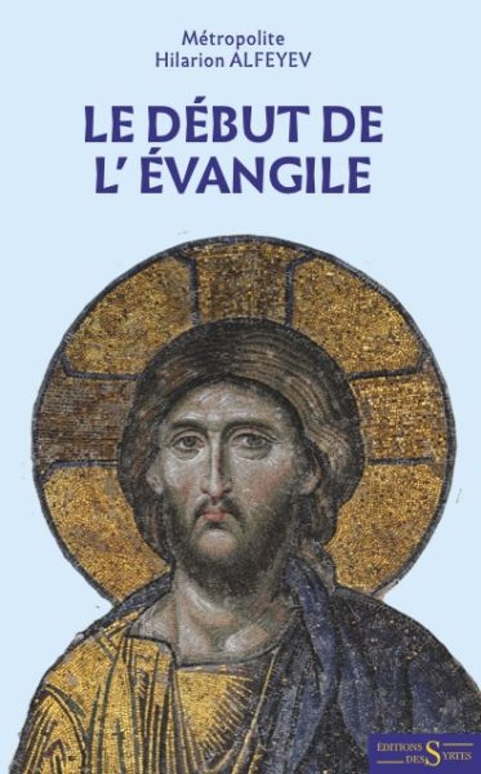 Couverture du livre « LE DEBUT DE L'EVANGILE » de Hilarion Alfeyev, librairie Les Contes Infusés à Corte