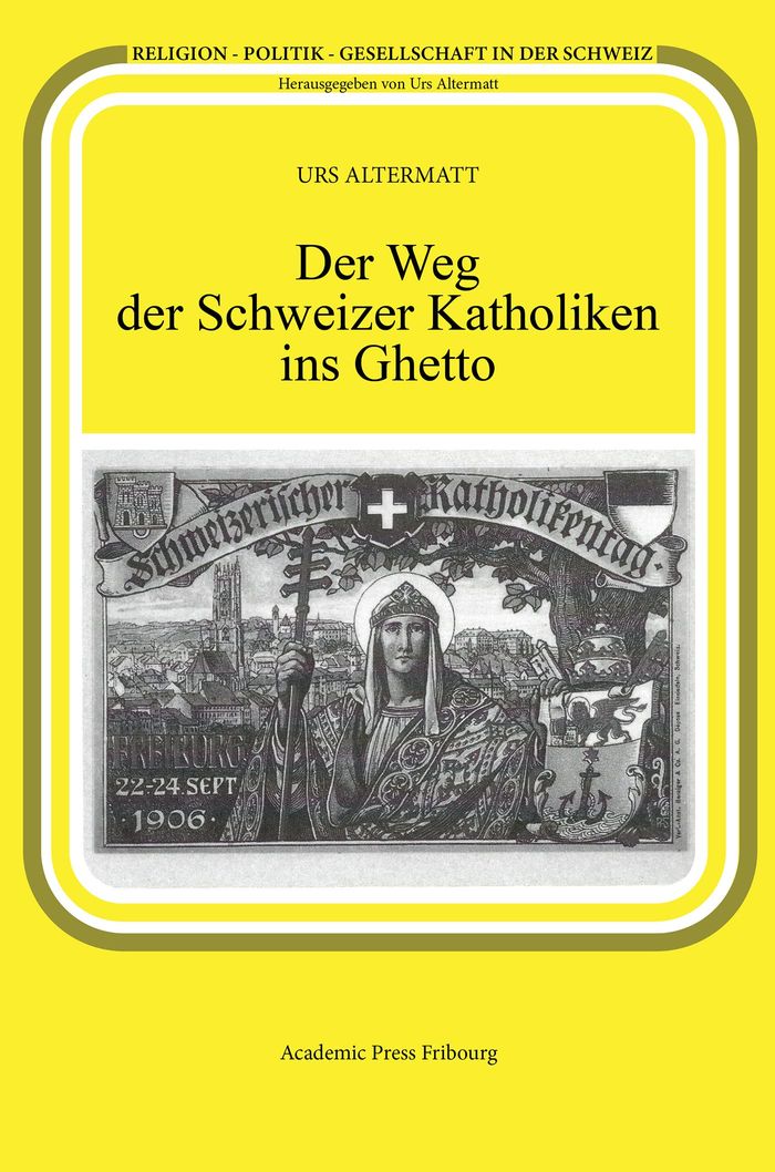 Couverture du livre « DER WEG DER SCHWEIZER KATHOLIKEN INS GHETTO » de Urs Altermatt, librairie Les Contes Infusés à Corte