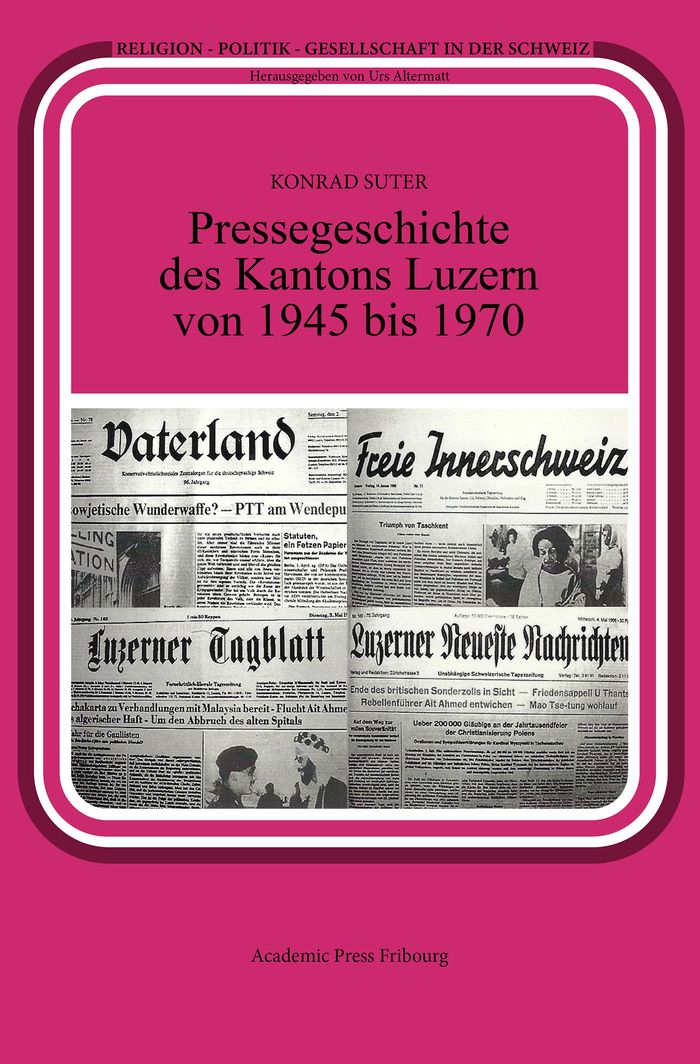 Couverture du livre « PRESSEGESCHICHTE DES KANTONS LUZERN VON 1945 BIS 1970 » de Konrad Suter, librairie Les Contes Infusés à Corte