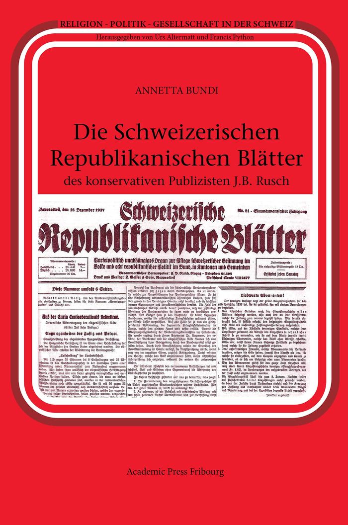 Couverture du livre « DIE SCHWEIZERISCHEN REPUBLIKANISCHEN BLATTER DES KONSERVATIVEN PUBLIZISTEN J.B. RUSCH » de Annetta Bundi, librairie Les Contes Infusés à Corte