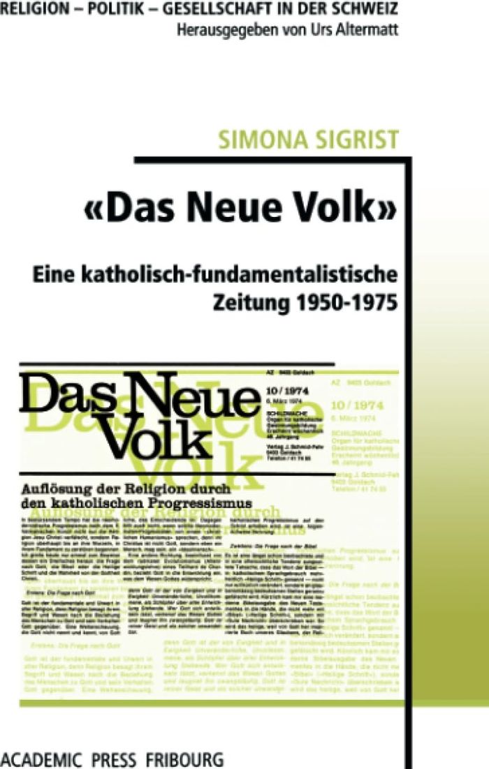 Couverture du livre « DAS NEUE VOLK  - EINE KATHOLISCH-FUNDAMENTALISTISCHE ZEITUNG 1950-1975 » de Simona Sigrist, librairie Les Contes Infusés à Corte