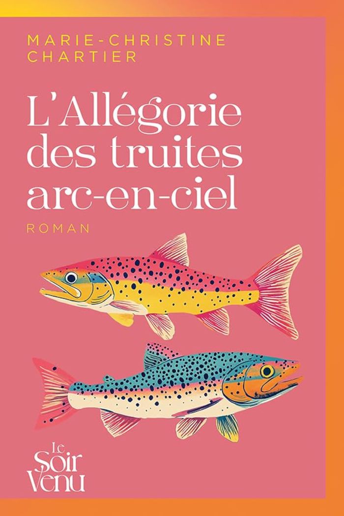 Couverture du livre « L'allégorie des truites arc-en-ciel : roman » de Marie-Christine Chartier, librairie Les Contes Infusés à Corte