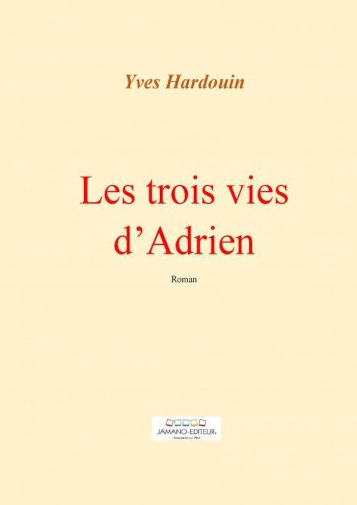 Couverture du livre « LES TROIS VIES D'ADRIEN », librairie Les Contes Infusés à Corte