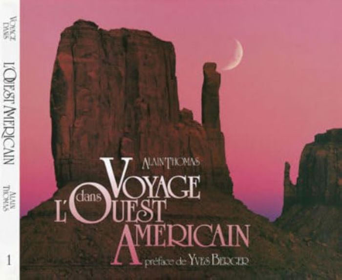 Couverture du livre « VOYAGE DANS L'OUEST AMERICAIN TOME 1 : LE PACIFIQUE, LA SIERRA ET LES ROCHEUSES » de Alain Thomas, librairie Les Contes Infusés à Corte