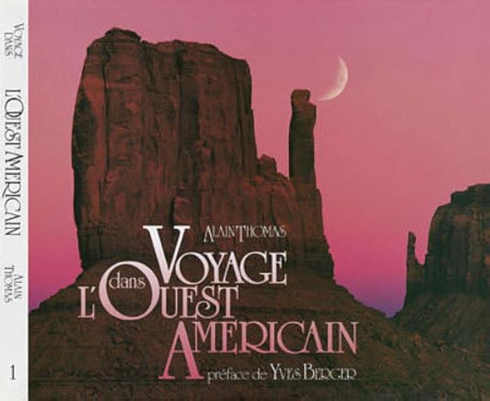 Couverture du livre « VOYAGE DANS L'OUEST AMERICAIN TOME 1 : LE PACIFIQUE, LA SIERRA ET LES ROCHEUSES » de Alain Thomas, librairie Les Contes Infusés à Corte
