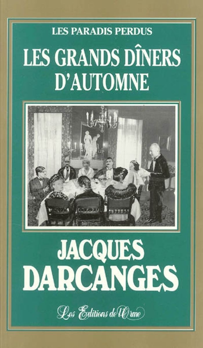 Couverture du livre « LES GRANDS DINERS D'AUTOMNE -L'APOTHEOSE INDUSTRIELLE DE 4 DYNASTIES BOURGEOISES- » de Jacques Darcanges, librairie Les Contes Infusés à Corte