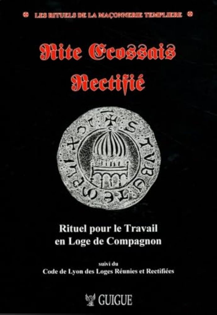 Couverture du livre « RITE ECOSSAIS RECTIFIE - RITUEL POUR LE TRAVAIL EN LOGE DE COMPAGNON » de Guigue Christian, librairie Les Contes Infusés à Corte