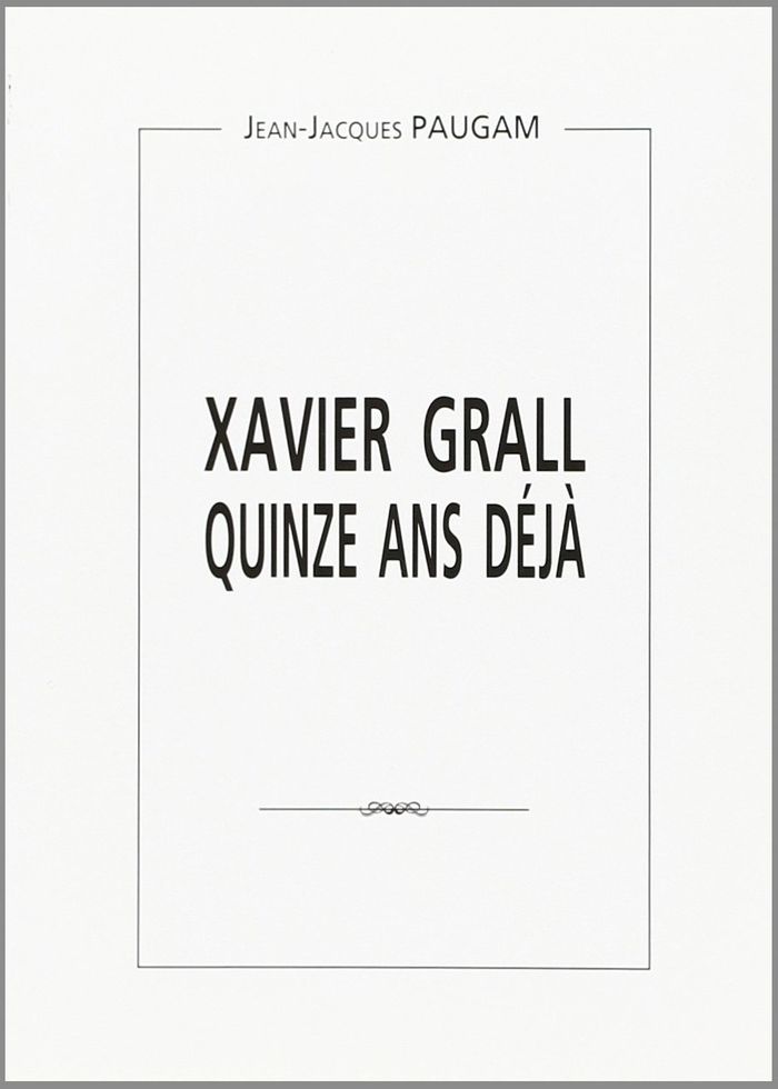 Couverture du livre « XAVIER GRALL QUINZE ANS DEJA », librairie Les Contes Infusés à Corte