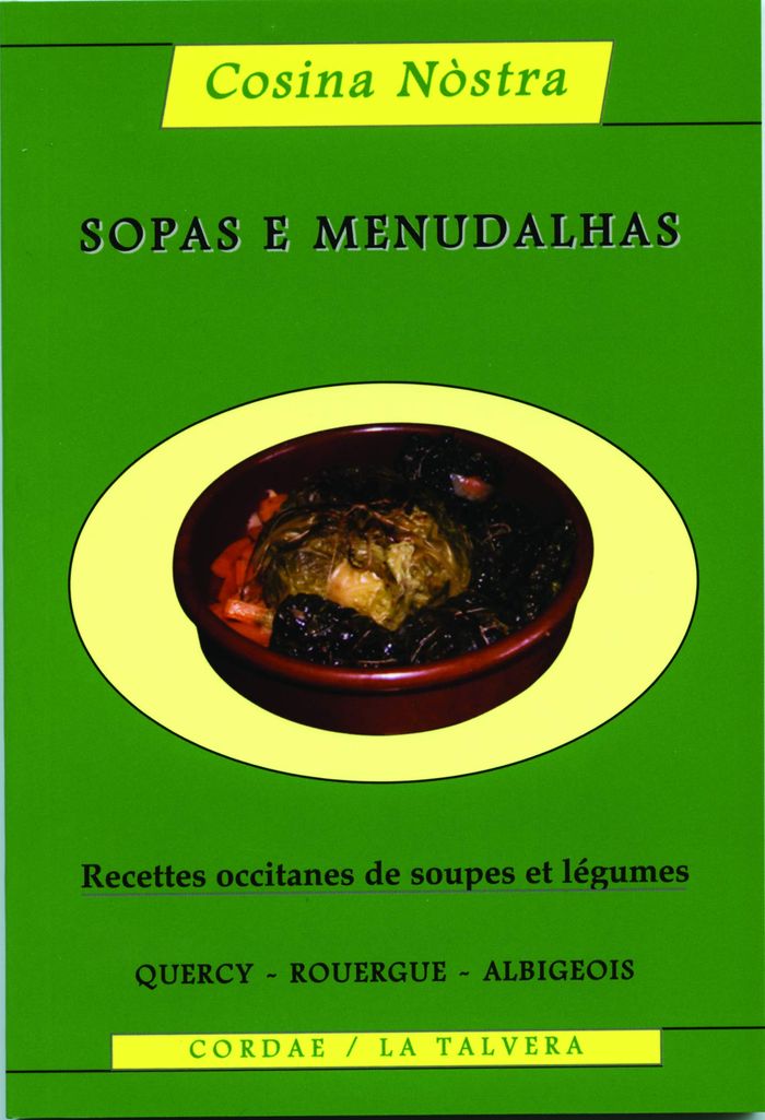 Couverture du livre « SOPAS E MENUDALHAS : RECETTES OCCITANES DE SOUPES ET LEGUMES » de Loddo Daniel, librairie Les Contes Infusés à Corte