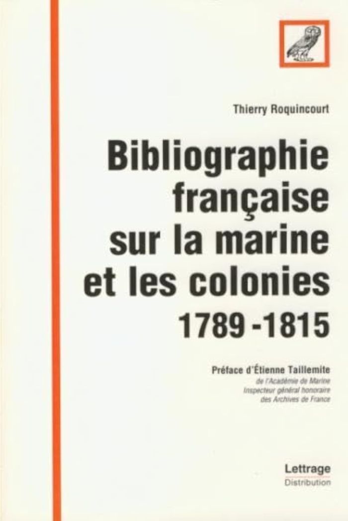 Couverture du livre « BIBLIOGRAPHIE FRANCAISE SUR LA MARINE ET LES COLONIES 1789-1 » de Thierry Roquincourt, librairie Les Contes Infusés à Corte