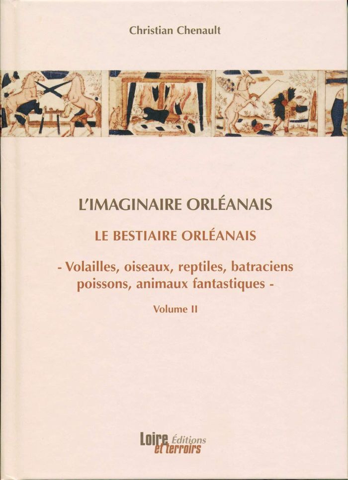 Couverture du livre « LE BESTIAIRE ORLEANAIS (VOLUME 2) » de Christian Chenault, librairie Les Contes Infusés à Corte