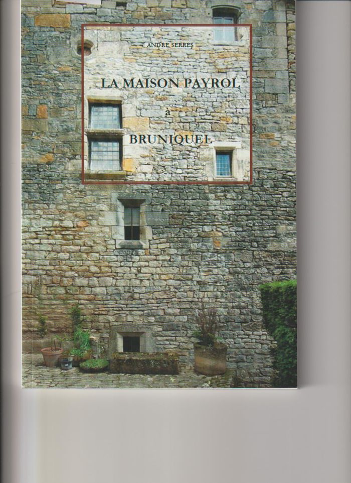 Couverture du livre « LA MAISON PAYROL A BRUNIQUEL » de Andre Serres, librairie Les Contes Infusés à Corte