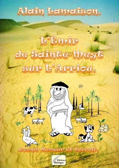 Couverture du livre « L'EMIR DE SAINTE-MEYT-SUR-L'ARRIOU; » de Lamaison Alain, librairie Les Contes Infusés à Corte