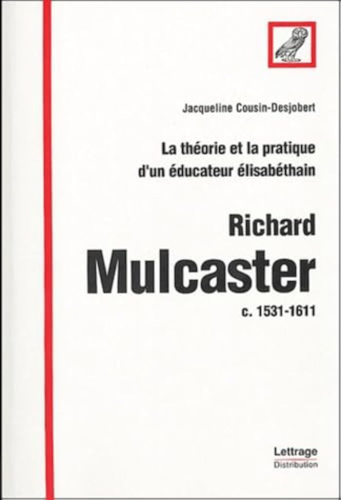 Couverture du livre « RICHARD MULCASTER 1531 1611 LA THEORIE ET LA PRATIQUE D'UN EDUCATEUR ELISABETHAIN » de Cousin Desjobert Jac, librairie Les Contes Infusés à Corte