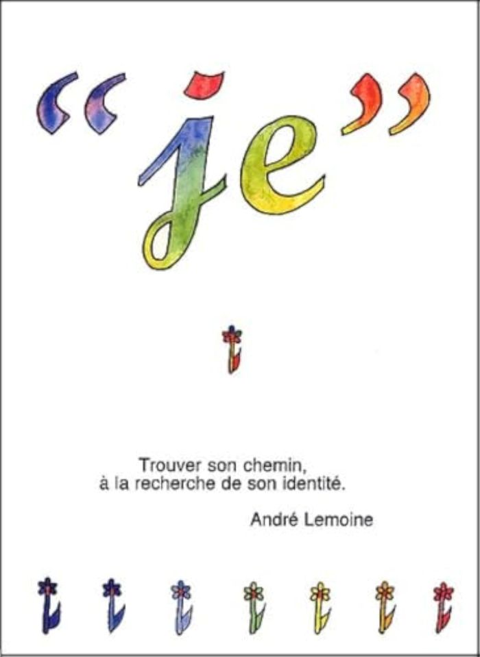Couverture du livre « JE, TROUVER SON CHEMIN A LA RECHERCHE DE SON IDENTITE » de Andre Lemoine, librairie Les Contes Infusés à Corte