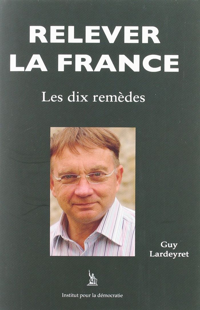 Couverture du livre « RELEVER LA FRANCE, LES DIX REMEDES » de Guy Lardeyret, librairie Les Contes Infusés à Corte