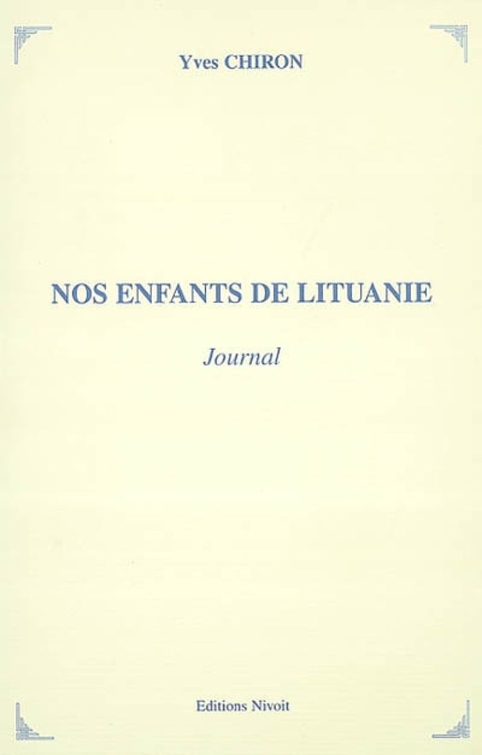Couverture du livre « NOS ENFANTS DE LITUANIE. JOURNAL » de Yves Chiron, librairie Les Contes Infusés à Corte