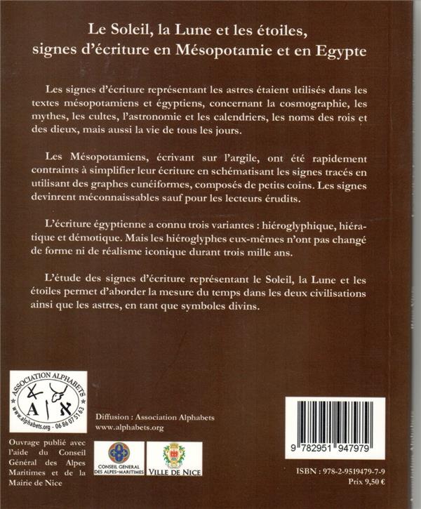 Quatrième de couverture de « LE SOLEIL, LA LUNE ET LES ETOILES SIGNES D'ECRITURE EN MESOPOTAMIE ET EN EGYPTE »