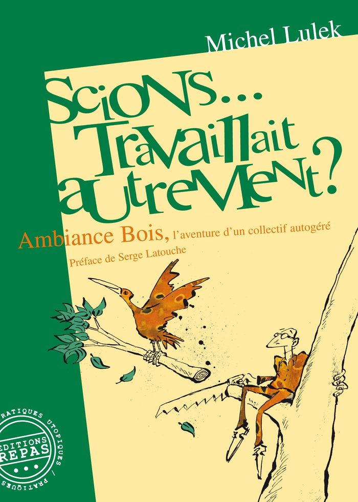 Couverture du livre « SCIONS... TRAVAILLAIT AUTREMENT ? - AMBIANCE BOIS, L'AVENTURE D'UN COLLECTIF AUTOGERE », librairie Les Contes Infusés à Corte