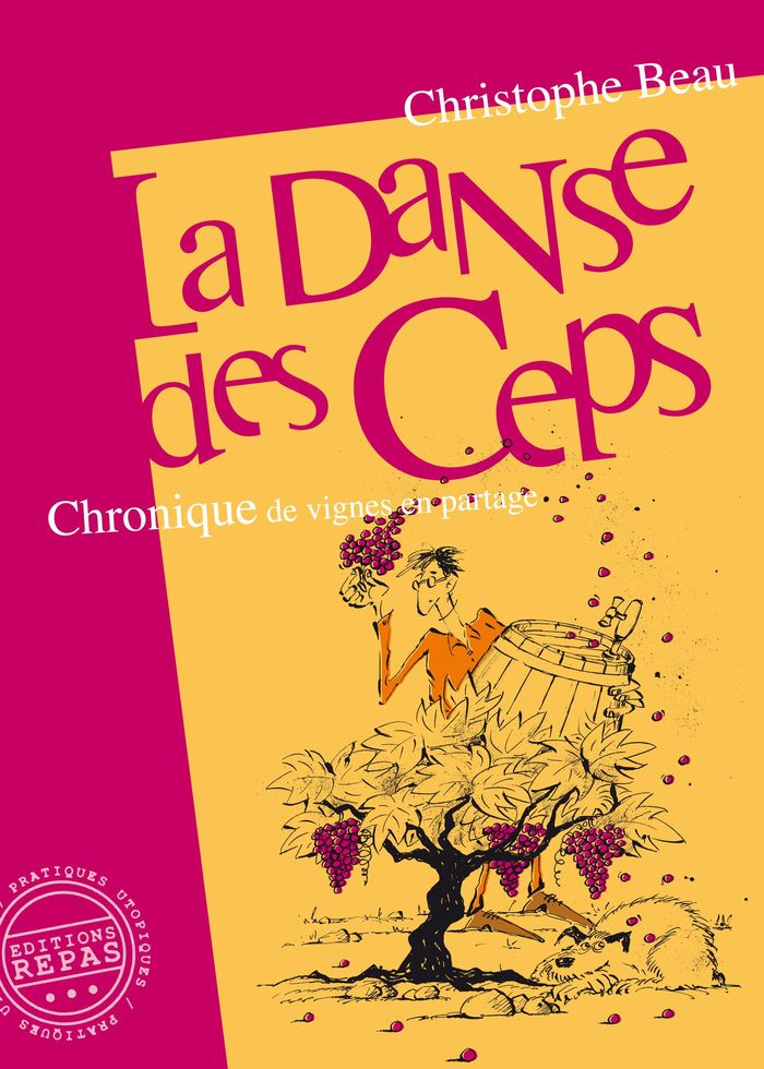 Couverture du livre « LA DANSE DES CEPS - CHRONIQUE DE VIGNES EN PARTAGE » de Christophe Beau, librairie Les Contes Infusés à Corte