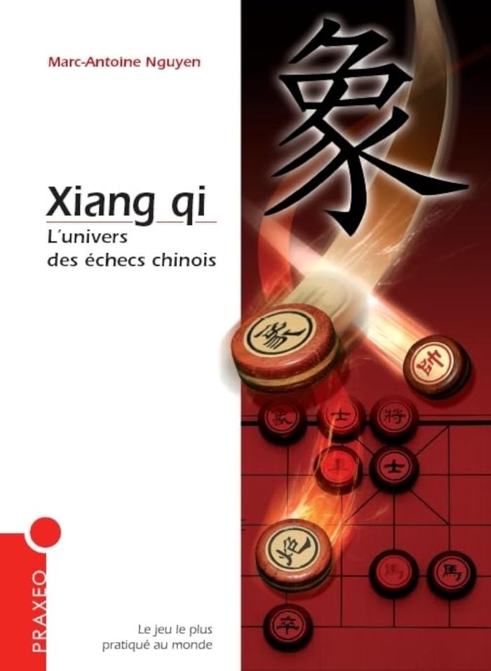 Couverture du livre « XIANG QI, L'UNIVERS DES ECHECS CHINOIS » de Marc-Antoine Nguyen, librairie Les Contes Infusés à Corte