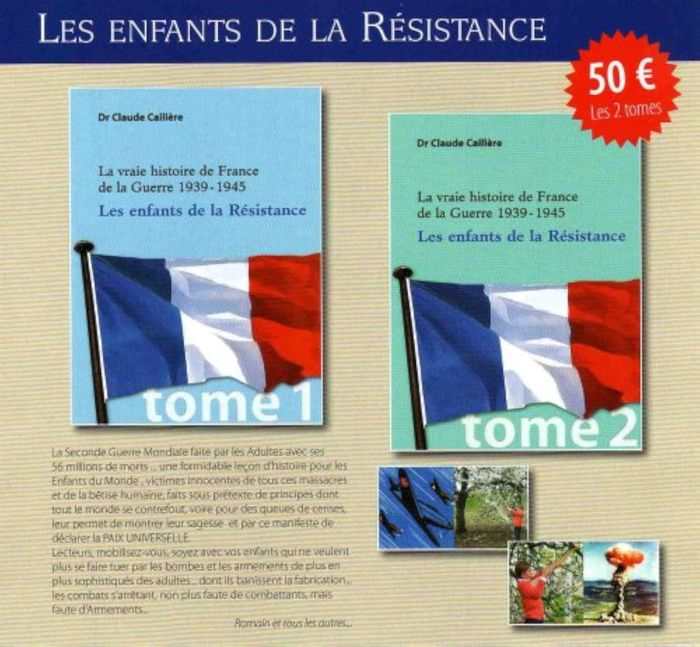 Couverture du livre « LA VRAIE HISTOIRE DE FRANCE DE LA GUERRE 1939-1945 LES ENFANTS DE LA RESISTANCE 2 TOMES » de Claude Caillere Dr, librairie Les Contes Infusés à Corte