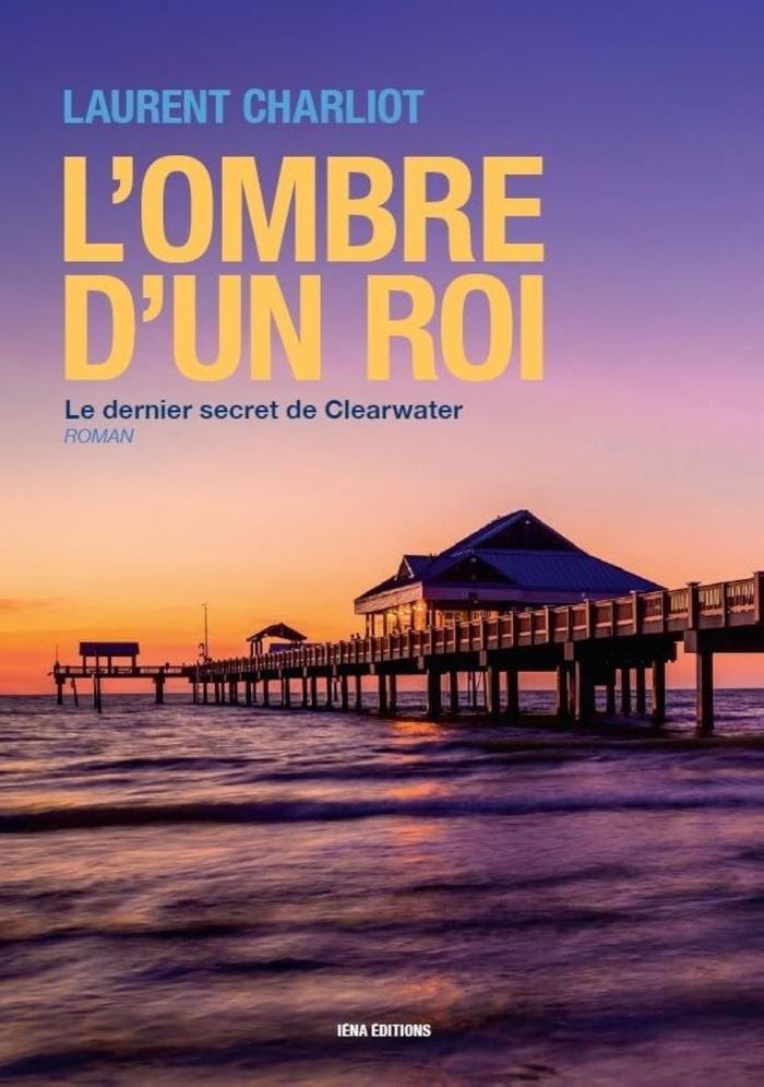 Couverture du livre « L'ombre d'un roi : le dernier secret de Clearwater » de Laurent Charliot, librairie Les Contes Infusés à Corte