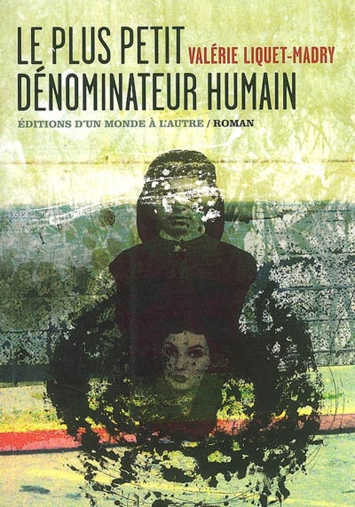 Couverture du livre « LE PLUS PETIT DENOMINATEUR HUMAIN » de Valerie Liquet-Madry, librairie Les Contes Infusés à Corte