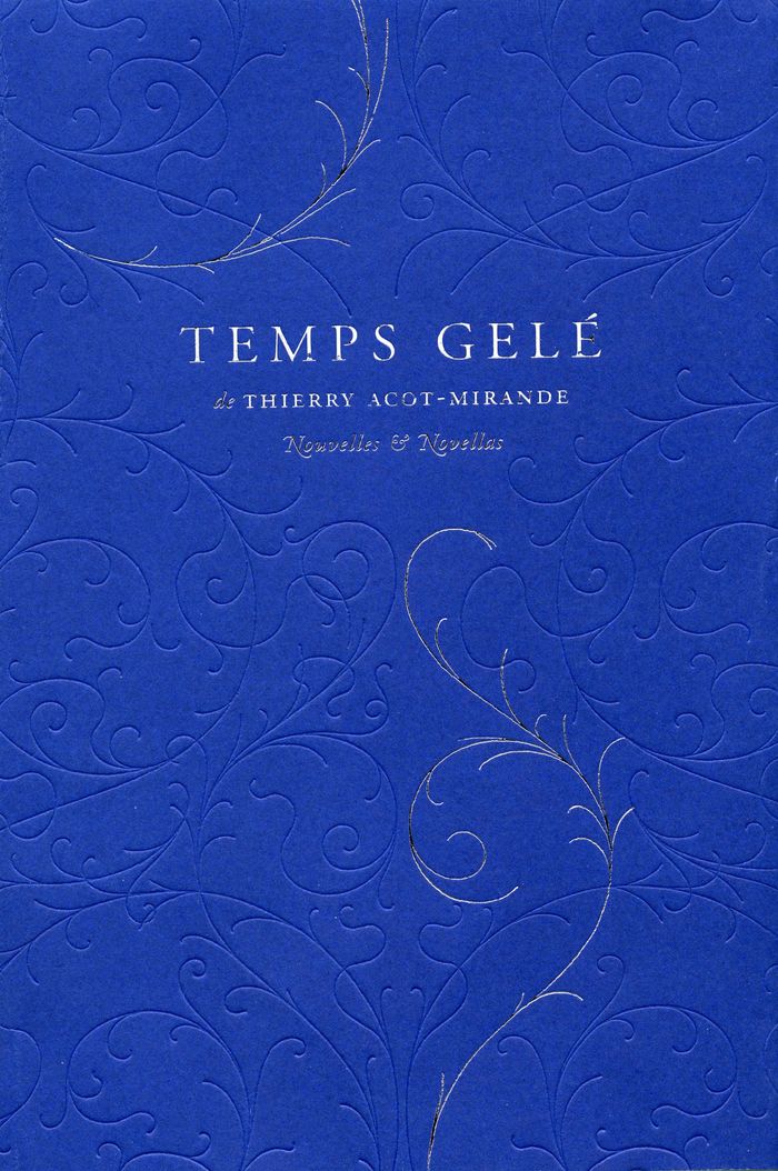 Couverture du livre « TEMPS GELE - NOUVELLES & NOVELLAS » de Thierry Acot-Mirande, librairie Les Contes Infusés à Corte