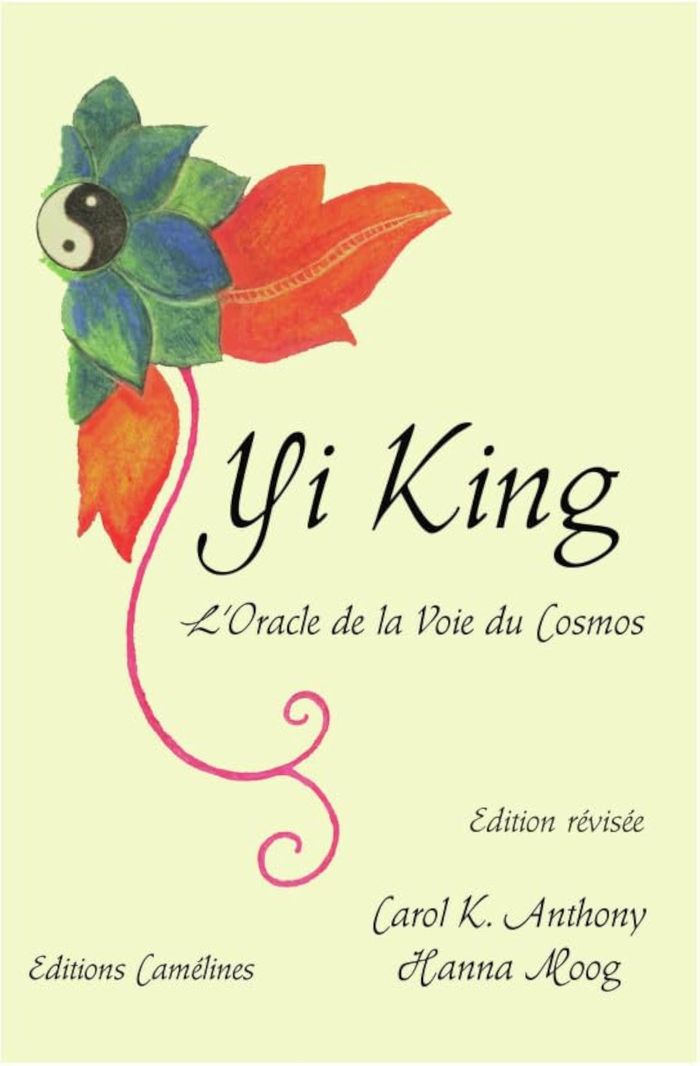 Couverture du livre « YI KING, L ORACLE DE LA VOIE DU COSMOS » de Anthony / Moog K., librairie Les Contes Infusés à Corte